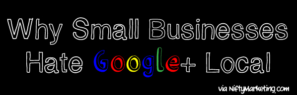 Why Small Businesses Hate Google+ Local (Comigraphic)